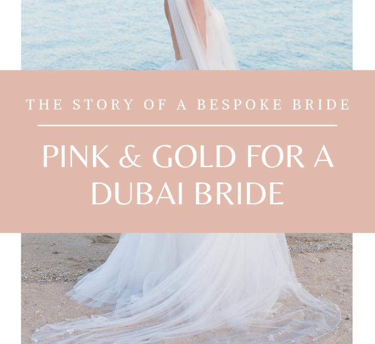 Story of a Bespoke Piece – Pink and Gold for a Dubai Bride